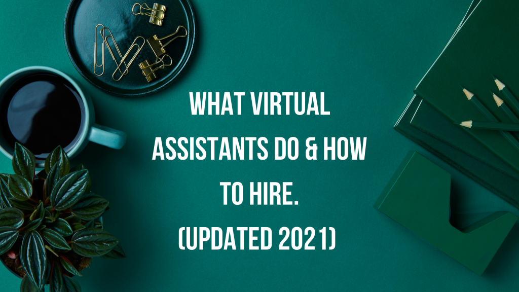 What Virtual Assistants Do & How to Hire in 2021
